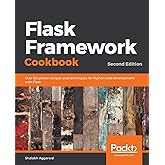 Flask Framework Cookbook: Over 80 proven recipes and techniques for Python web development with Flask, 2nd Edition