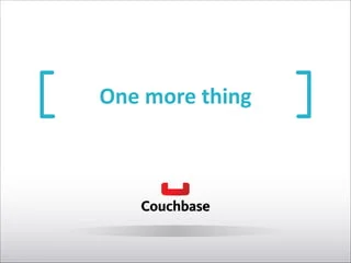 One	
  more	
  thing
 