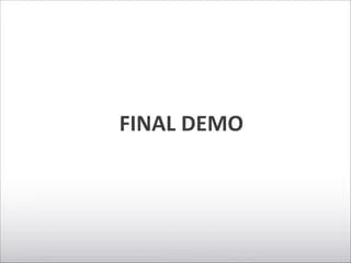 FINAL	
  DEMO
 