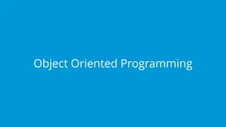 Object Oriented Programming
 